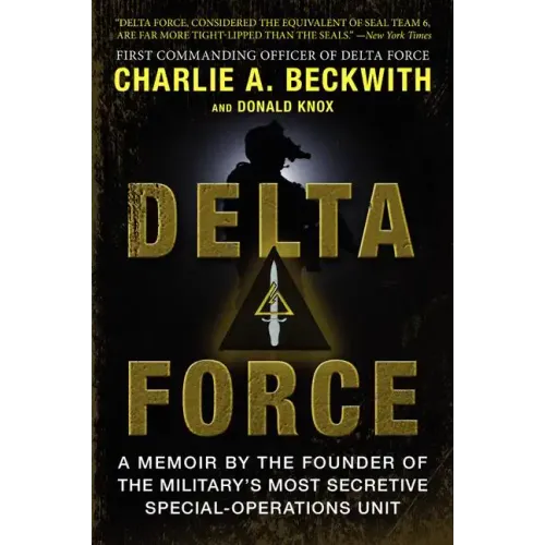 Delta Force: A Memoir by the Founder of the U.S. Military's Most Secretive Special-Operations Unit - Paperback