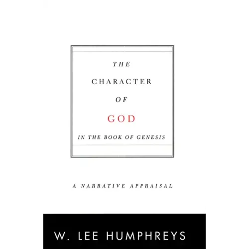 The Character of God in the Book of Genesis: A Narrative Appraisal - Paperback