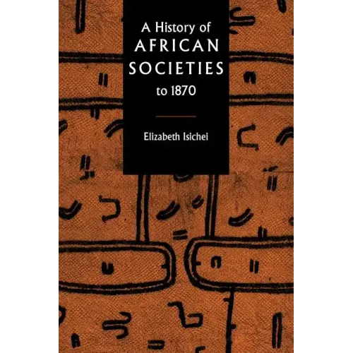 A History of African Societies to 1870 - Paperback