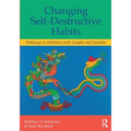Changing Self-Destructive Habits: Pathways to Solutions with Couples and Families