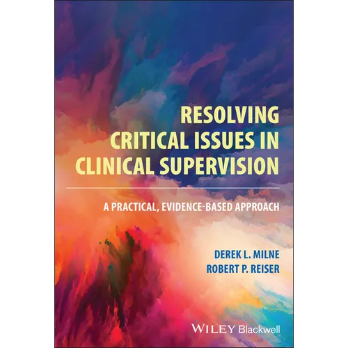 Resolving Critical Issues in Clinical Supervision: A Practical, Evidence-Based Approach