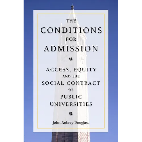 The Conditions for Admission: Access, Equity, and the Social Contract of Public Universities - Paperback