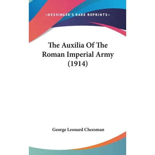 The Auxilia Of The Roman Imperial Army (1914) - Hardcover