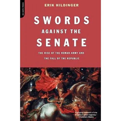 Swords Against the Senate: The Rise of the Roman Army and the Fall of the Republic - Paperback