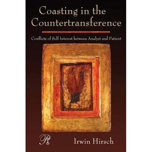 Coasting in the Countertransference: Conflicts of Self Interest Between Analyst and Patient