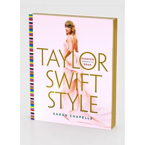 Taylor Swift Style: Fashion Through the Eras - Hardcover