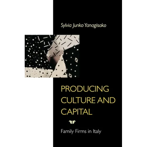 Producing Culture and Capital: Family Firms in Italy