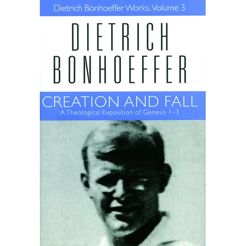 Creation and Fall: Dietrich Bonhoeffer Works, Volume 3 - Paperback