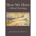 How We Hope: A Moral Psychology