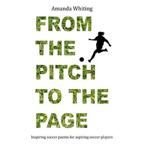 From the Pitch to the Page: Inspiring soccer poems for aspiring soccer players - Paperback