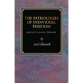 The Pathologies of Individual Freedom: Hegel's Social Theory