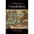 An Intellectual History of Cannibalism