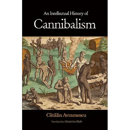 An Intellectual History of Cannibalism