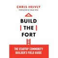 Build the Fort: The Startup Community Builder's Field Guide