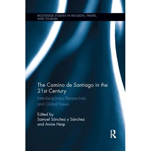 The Camino de Santiago in the 21st Century: Interdisciplinary Perspectives and Global Views - Paperback
