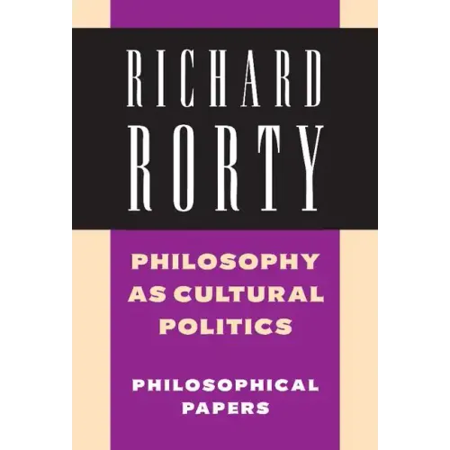 Philosophy as Cultural Politics: Volume 4: Philosophical Papers - Hardcover