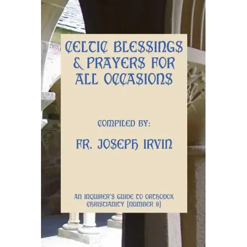 Celtic Blessings & Prayers For All Occasions: An Inquirer's Guide to Orthodox Christianity [Number 9] - Paperback