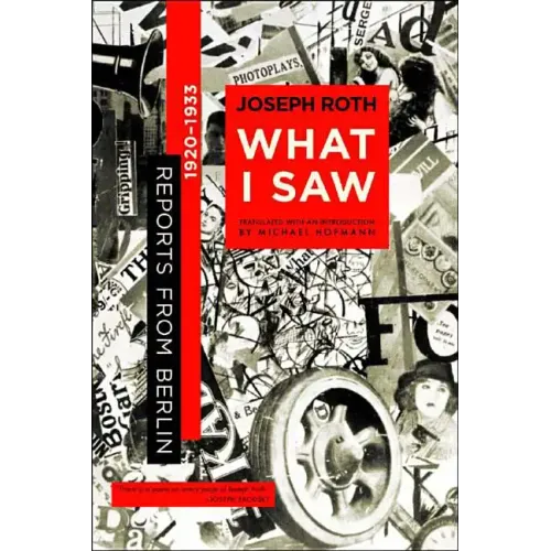 What I Saw: Reports from Berlin 1920-1933 - Paperback