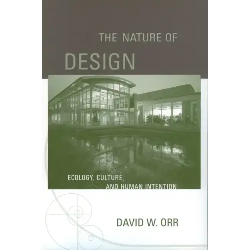 The Nature of Design: Ecology, Culture, and Human Intention - Paperback