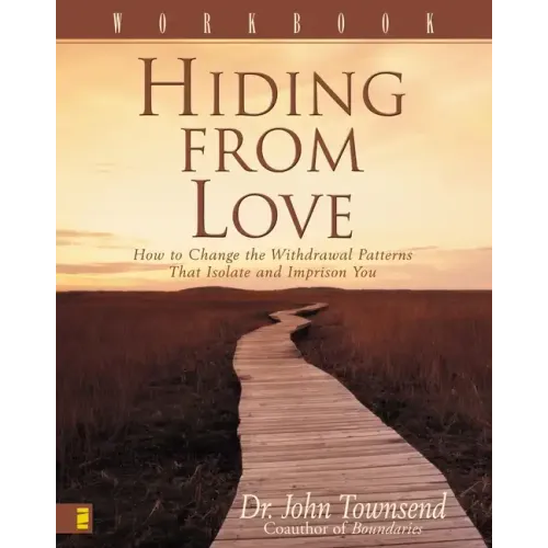 Hiding from Love Workbook: How to Change the Withdrawal Patterns That Isolate and Imprison You - Paperback
