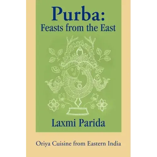 Purba: Feasts from the East: Oriya Cuisine from Eastern India - Paperback