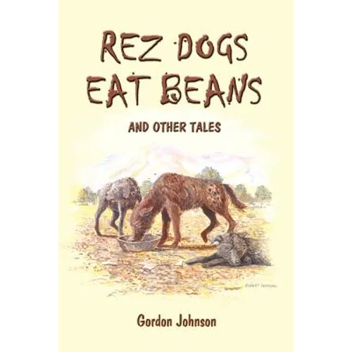 Rez Dogs Eat Beans: And Other Tales - Paperback