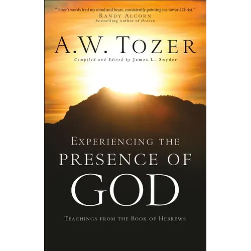 Experiencing the Presence of God: Teachings from the Book of Hebrews - Paperback