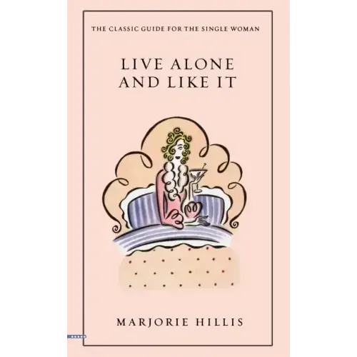 Live Alone and Like It: The Classic Guide for the Single Woman - Paperback