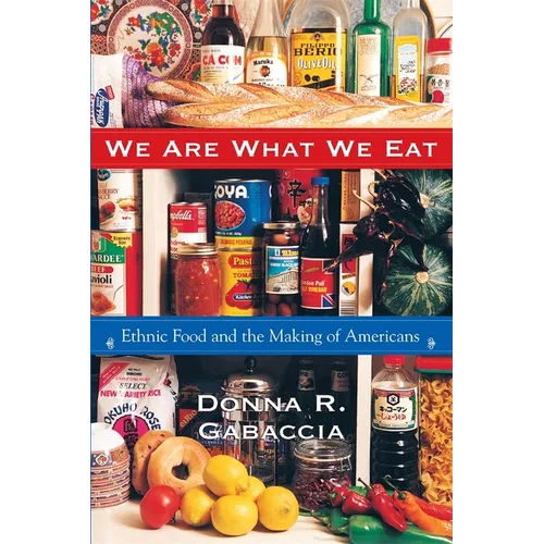 We Are What We Eat: Ethnic Food and the Making of Americans