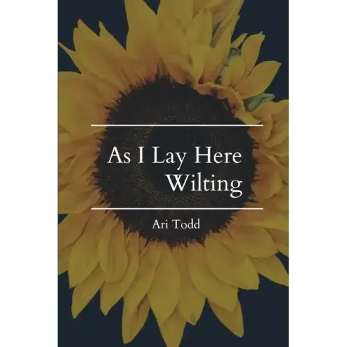 As I Lay Here Wilting - Paperback