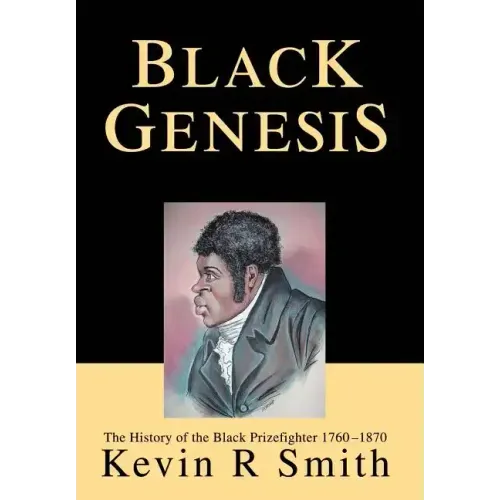 Black Genesis: The History of the Black Prizefighter 1760-1870 - Hardcover