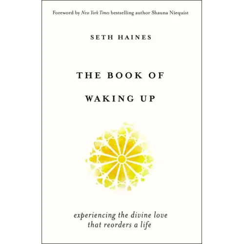The Book of Waking Up: Experiencing the Divine Love That Reorders a Life - Paperback