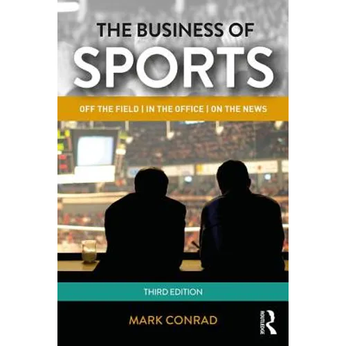 The Business of Sports: Off the Field, in the Office, on the News - Paperback
