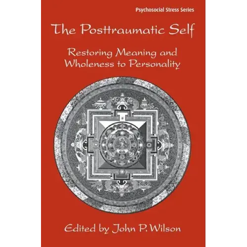 The Posttraumatic Self: Restoring Meaning and Wholeness to Personality - Paperback