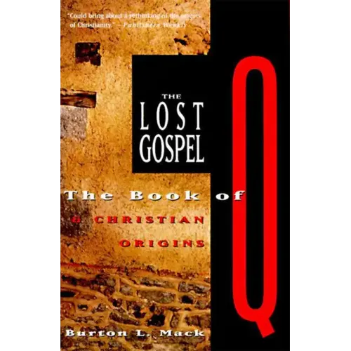The Lost Gospel: The Book of Q and Christian Origins - Paperback