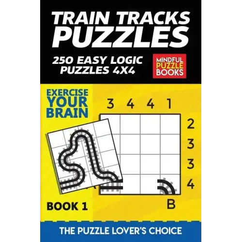 Train Tracks Puzzles: 250 Easy Logic Puzzles 4x4 - Paperback