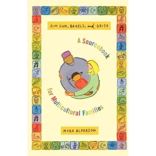 Dim Sum, Bagels, and Grits: A Sourcebook for Multicultural Families - Paperback
