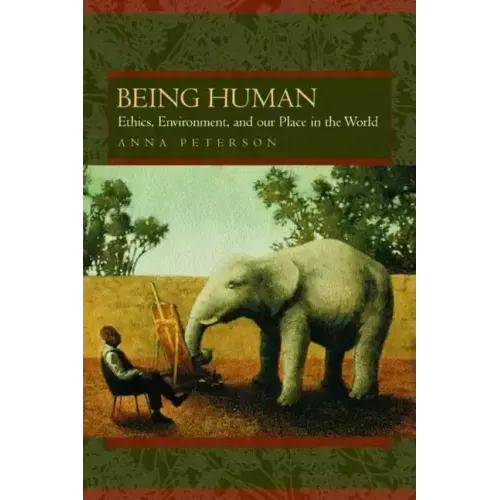 Being Human: Ethics, Environment, and Our Place in the World - Paperback