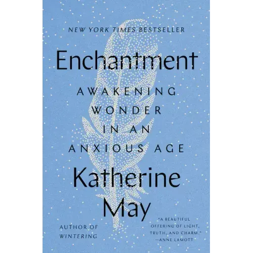 Enchantment: Awakening Wonder in an Anxious Age - Hardcover