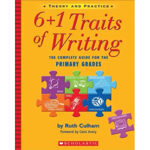 6+1 Traits of Writing: The Complete Guide for the Primary Grades; Theory and Practice - Paperback