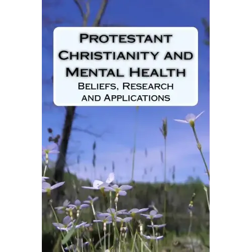 Protestant Christianity and Mental Health: Beliefs, Research and Applications - Paperback