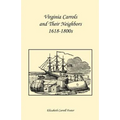 Virginia Carrolls and Their Neighbors 1618-1800s