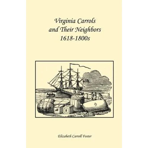 Virginia Carrolls and Their Neighbors 1618-1800s - Paperback