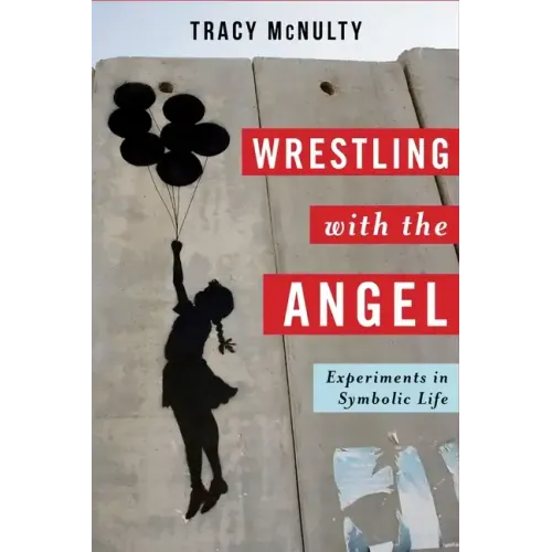 Wrestling with the Angel: Experiments in Symbolic Life - Paperback