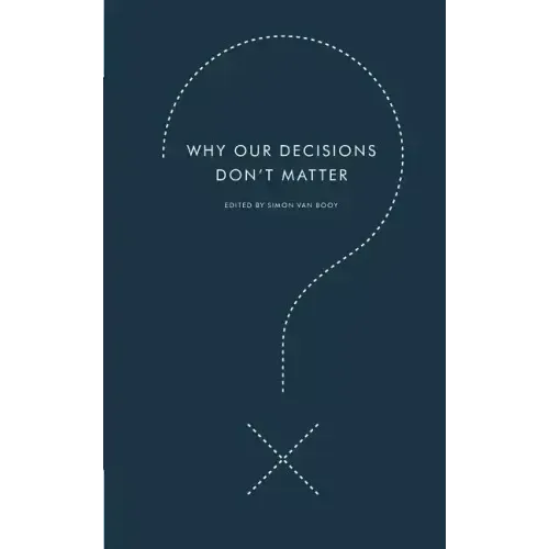 Why Our Decisions Don't Matter - Paperback