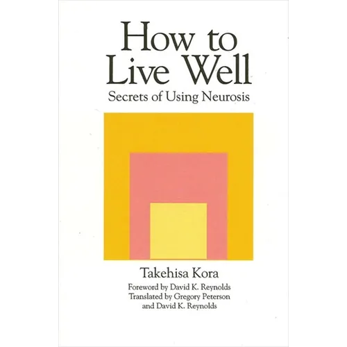 How to Live Well: Secrets of Using Neurosis - Paperback