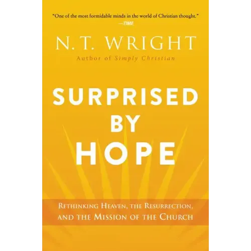 Surprised by Hope: Rethinking Heaven, the Resurrection, and the Mission of the Church - Paperback