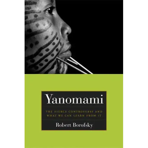 Yanomami: The Fierce Controversy and What We Can Learn from It - Paperback