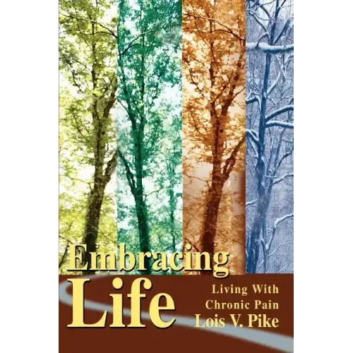 Embracing Life: Living with Chronic Pain - Paperback