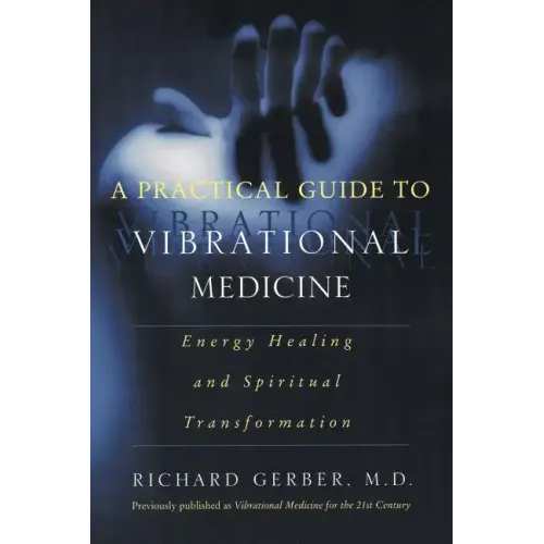 A Practical Guide to Vibrational Medicine: Energy Healing and Spiritual Transformation - Paperback